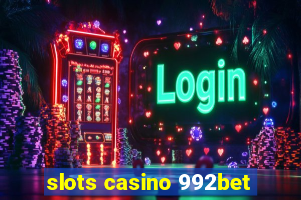 slots casino 992bet